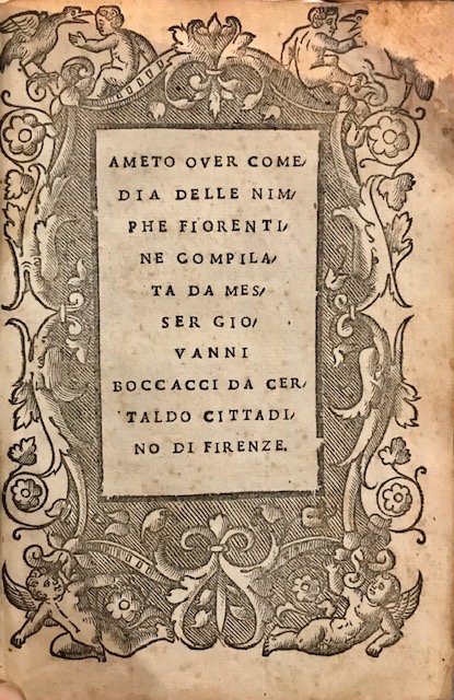 Giovanni Boccaccio Ameto over Comedia delle Nimphe Fiorentine compilata da messer Giovanni Boccacci di Certaldo cittadino di Firenze 1524 Venetia per Nicolo Zopino e Vicentio compagno